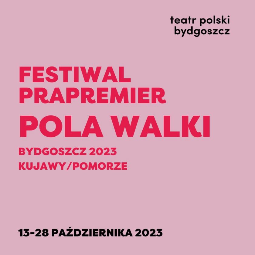 Festiwal Prapremier POLA WALKI Bydgoszcz 2023