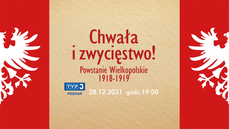 Powtórka widowiska „Chwała i zwycięstwo! Powstanie Wielkopolskie 1918-1919” już dziś na antenie TVP3