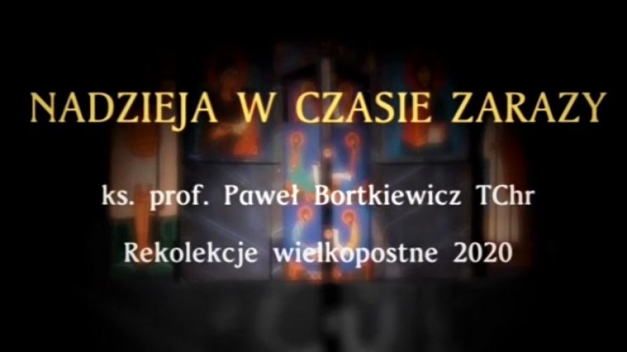 Nadzieja w czasie zarazy - rekolekcje wielkopostne 2020