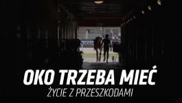 Oko trzeba mieć. Życie z przeszkodami (#3)