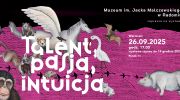muzeum-im-jacka-malczewskiego-w-radomiu-zaprasza-na-wernisaz-wystawy-talent-pasja-intuicja-iii