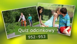 Quiz odcinkowy 952 - 953