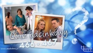 Quiz odcinkowy 466-467