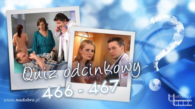 Quiz odcinkowy 466 i 467